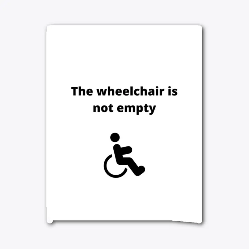 The Wheelchair is Not Empty - Disability