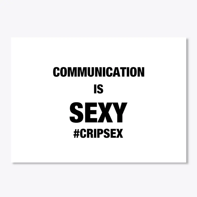 Communication Is Sexy -Sex Posi